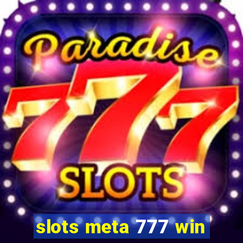 slots meta 777 win